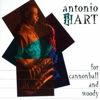 For Cannonball and Woody - CD Audio di Antonio Hart