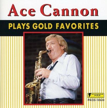 Plays Gold Favorites - CD Audio di Ace Cannon