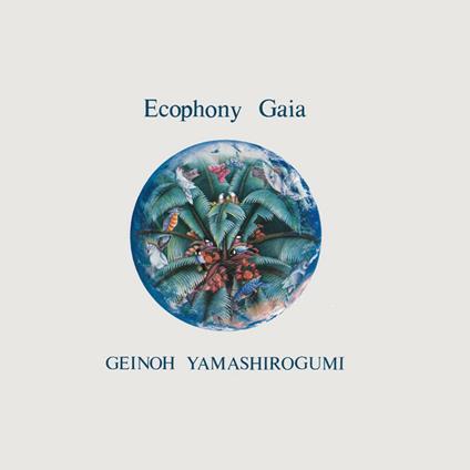 Ecophony Gaia - Vinile LP di Geinoh Yamashirogumi