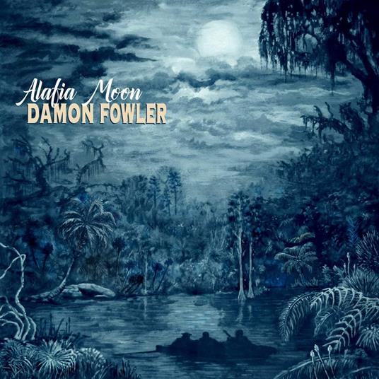 Alafia Moon - CD Audio di Damon Fowler