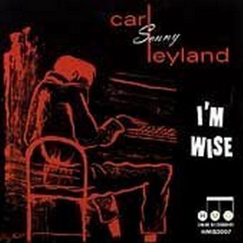 I'm Wise - CD Audio di Carl Sonny Leyland