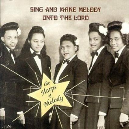 Sing and Make Melody Unto the Lord - CD Audio di Harps of Melody