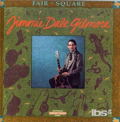 Fair & Square - CD Audio di Jimmie Dale Gilmore