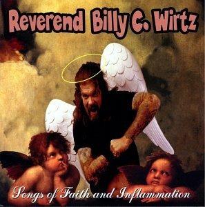Songs of Faith and Inflammation - CD Audio di Reverend Billy C. Wirtz