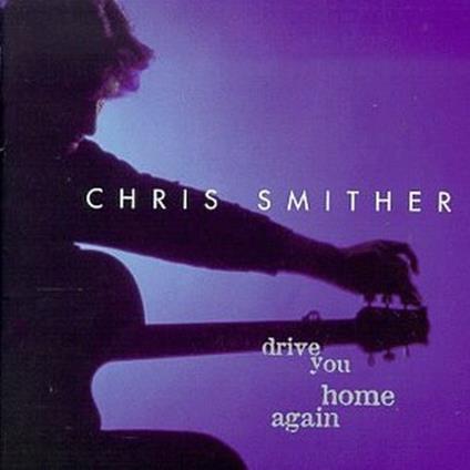Drive You Home Again - CD Audio di Chris Smither