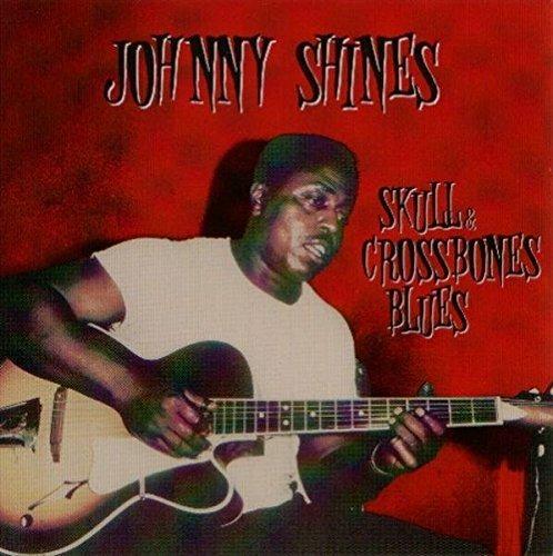Skull & Crossbones Blues - CD Audio di Johnny Shines