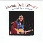 Don't Look for a Heartache - CD Audio di Jimmie Dale Gilmore