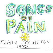 Songs Of Pain - Vinile LP di Daniel Johnston