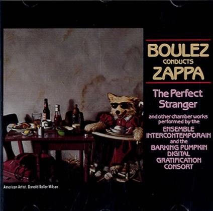 Boulez Conducts Zappa. The Perfect Stranger - CD Audio di Frank Zappa
