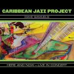 Here and Now: Live in Concert - CD Audio di Caribbean Jazz Project