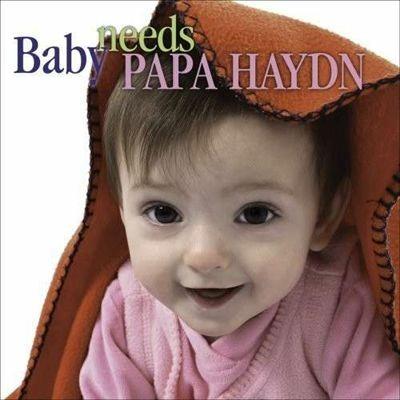 Baby Needs Papa Haydn - CD Audio di Franz Joseph Haydn