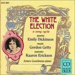 The White Election. Ciclo di Lieder su Testi di Emily Dickinson - CD Audio di Gordon Getty