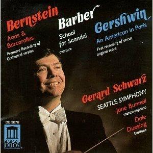 Ouverture School for Scandall / Arias & Barcarolles / Un Americano a Parigi - CD Audio di Leonard Bernstein,George Gershwin,Samuel Barber,Gerard Schwarz,Seattle Symphony Orchestra