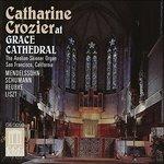 Catharine Crozier at Grace Cathedral. Sonata per Organo n.6 Op.65 - CD Audio di Felix Mendelssohn-Bartholdy