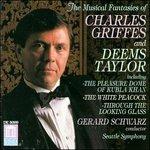 The Musical Fantasies of Charles Griffes & Deems Taylor - CD Audio di Charles Tomlinson Griffes,Gerard Schwarz