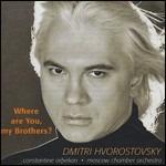 Where Are You, My Brothers ? - CD Audio di Dmitri Hvorostovsky
