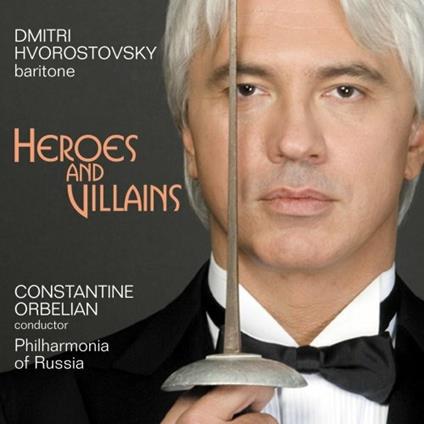 Heroes and Villains - CD Audio di Constantine Orbelian,Dmitri Hvorostovsky