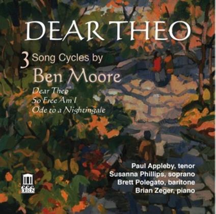 Dear Theo - So free I am - Ode to a Nightingale - 3 Song Cycles - CD Audio di Ben Moore