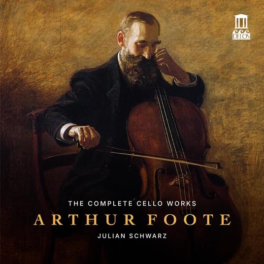 The Complete Cello Works - CD Audio di Arthur Foote,Julian Schwarz