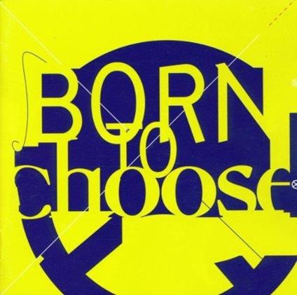 Born To Choose - CD Audio