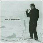 Relentless - CD Audio di Bill Hicks