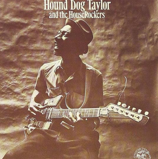 Hound Dog Taylor & the Houserockers - CD Audio di Hound Dog Taylor,Houserockers