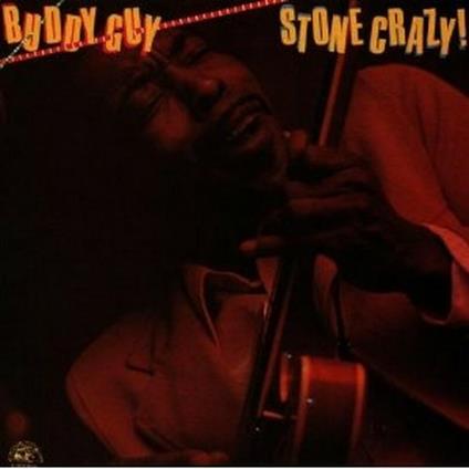 Stone Crazy! - CD Audio di Buddy Guy