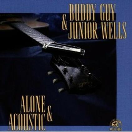 Alone and Acoustic - CD Audio di Buddy Guy,Junior Wells