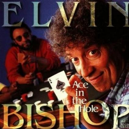 Ace in the Hole - CD Audio di Elvin Bishop