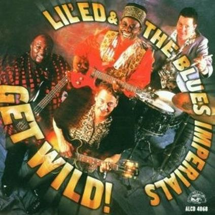Get Wild! - CD Audio di Lil' Ed & the Blues Imperials