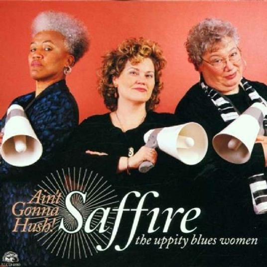 Ain't Gonna Hush - CD Audio di Saffire