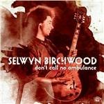 Don't Call No Ambulance - CD Audio di Selwyn Birchwood