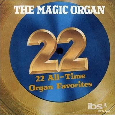 22 All Time Organ Favorite - CD Audio di Magic Organ