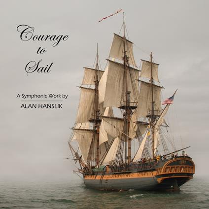 Courage To Sail - CD Audio di Alan Hanslik
