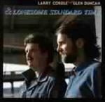 & Lonesome Standard Time - CD Audio di Larry Cordle,Glen Duncan
