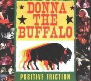 Positive Friction - CD Audio di Donna the Buffalo