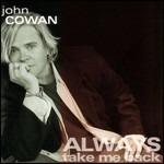 Always Take me Back - CD Audio di John Cowan