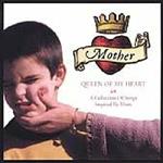 Mother. Queen of My Heart