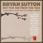 Not Too Far from the Tree - CD Audio di Bryan Sutton