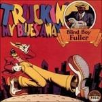 Truckin' My Blues Away - CD Audio di Blind Boy Fuller