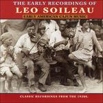 The Early Recordings of Leo Soileau. Early American Cajun Music - CD Audio di Leo Soileau