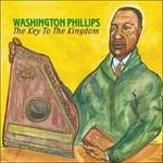 The Key to the Kingdom - CD Audio di Washington Phillips