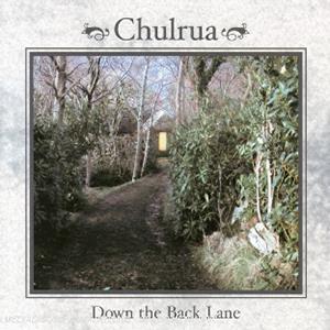 Down The Back Lane - CD Audio di Chulrua