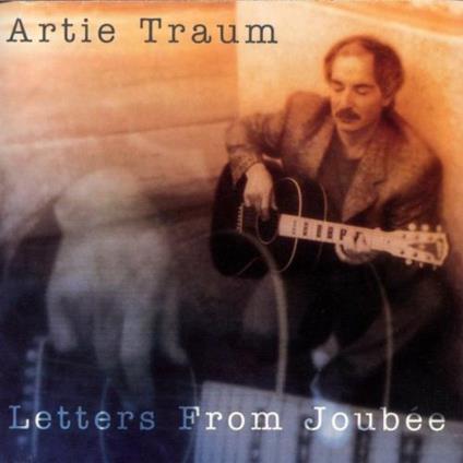 Letters from Joubee - CD Audio di Artie Traum
