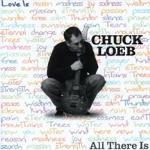 All There Is - CD Audio di Chuck Loeb