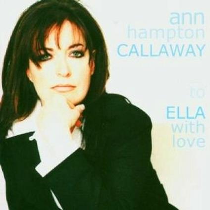 To Ella with Love - CD Audio di Ann Hampton Callaway
