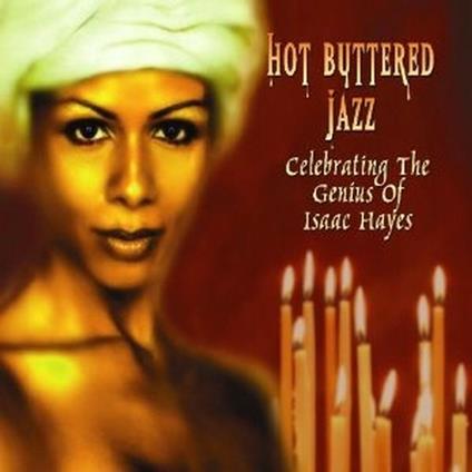 Hot Buttered Jazz. Celebrating the Genius of Isaac Hayes - CD Audio