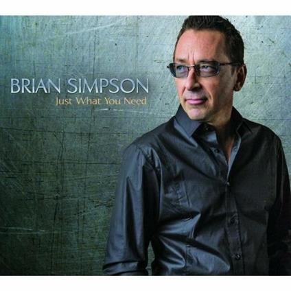 Just What You Need - CD Audio di Brian Simpson