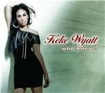 Who Knew? - CD Audio di Keke Wyatt