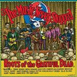 The Music Never Stopped. The Roots Of The Grateful Dead